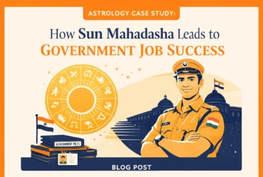 Astrology Case Study How Sun Mahadasha Leads to Government Job Success