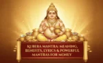Kubera Mantra Meaning, Benefits, Lyrics & Powerful Mantras for Money